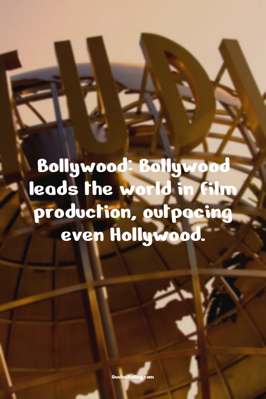 Bollywood: Bollywood leads the world in film production, outpacing even Hollywoo...