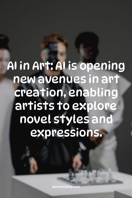 AI in Art: AI is opening new avenues in art creation, enabling artists to explor...