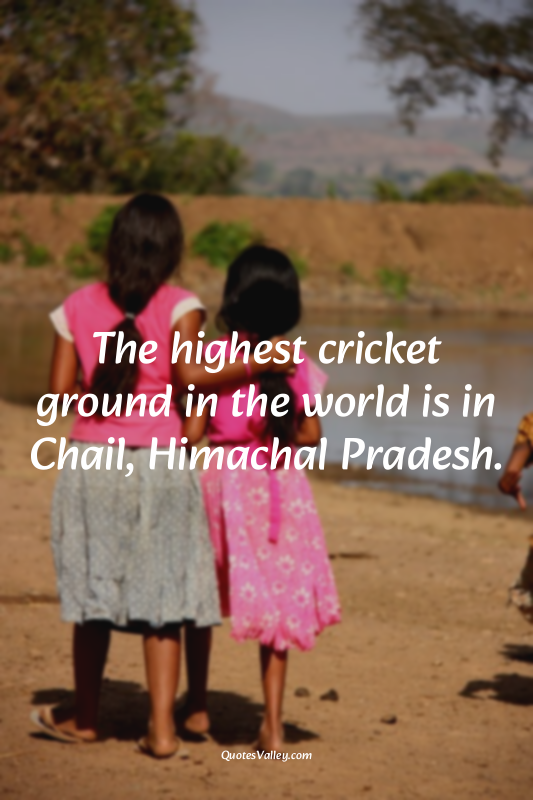 The highest cricket ground in the world is in Chail, Himachal Pradesh.