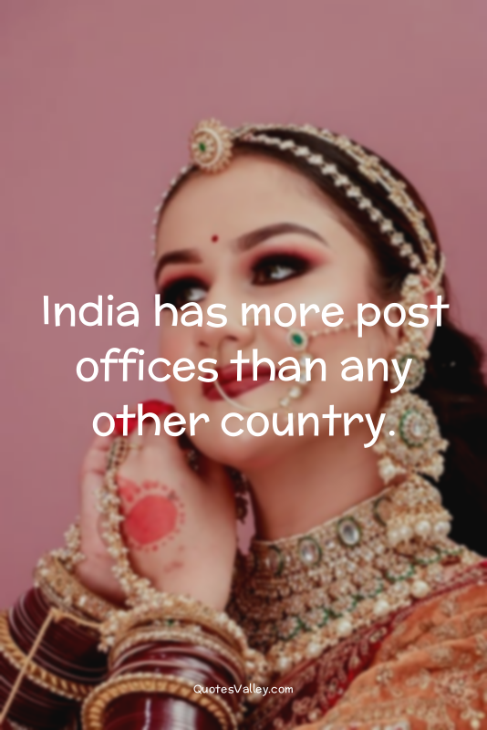 India has more post offices than any other country.