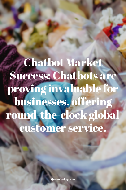 Chatbot Market Success: Chatbots are proving invaluable for businesses, offering...