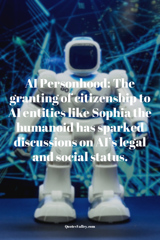 AI Personhood: The granting of citizenship to AI entities like Sophia the humano...