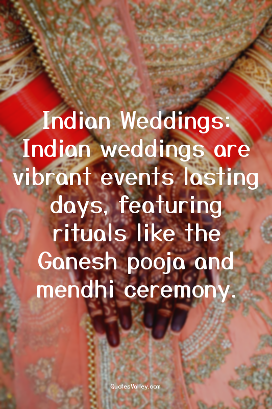 Indian Weddings: Indian weddings are vibrant events lasting days, featuring ritu...