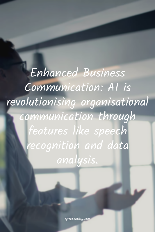Enhanced Business Communication: AI is revolutionising organisational communicat...