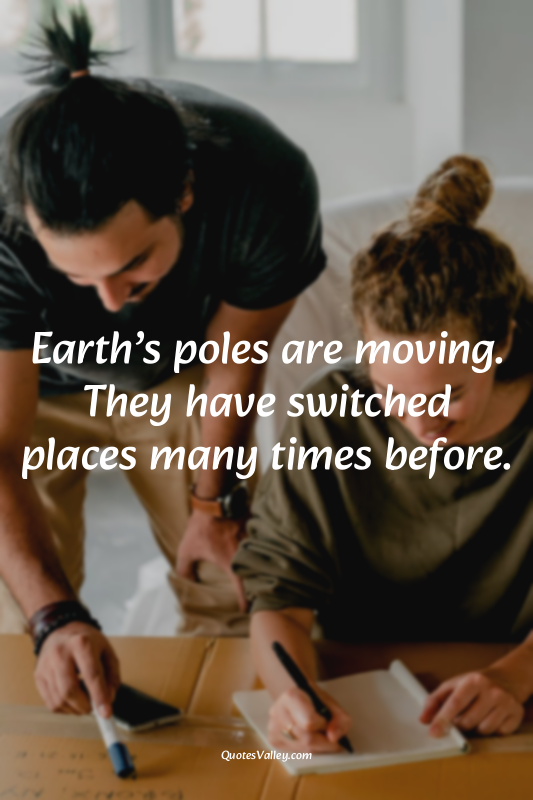 Earth’s poles are moving. They have switched places many times before.