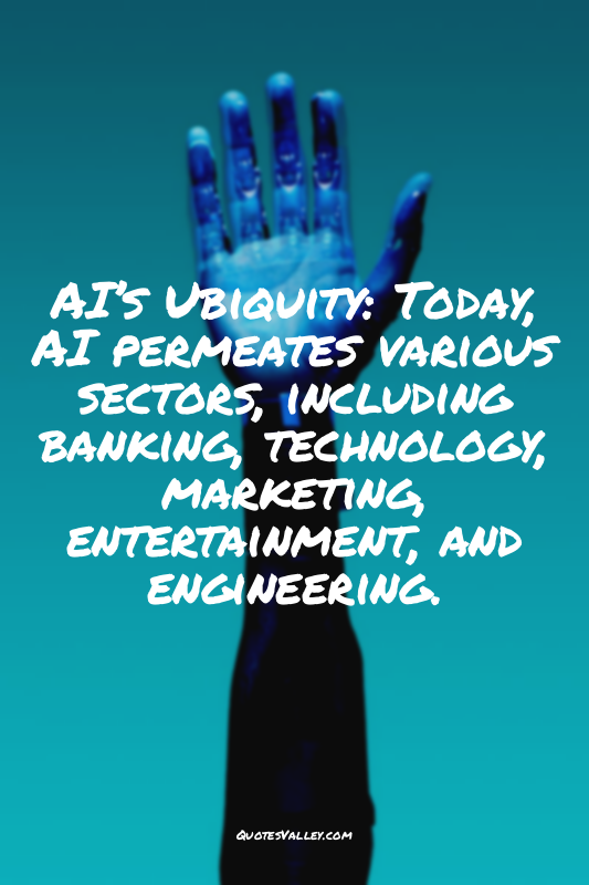 AI’s Ubiquity: Today, AI permeates various sectors, including banking, technolog...