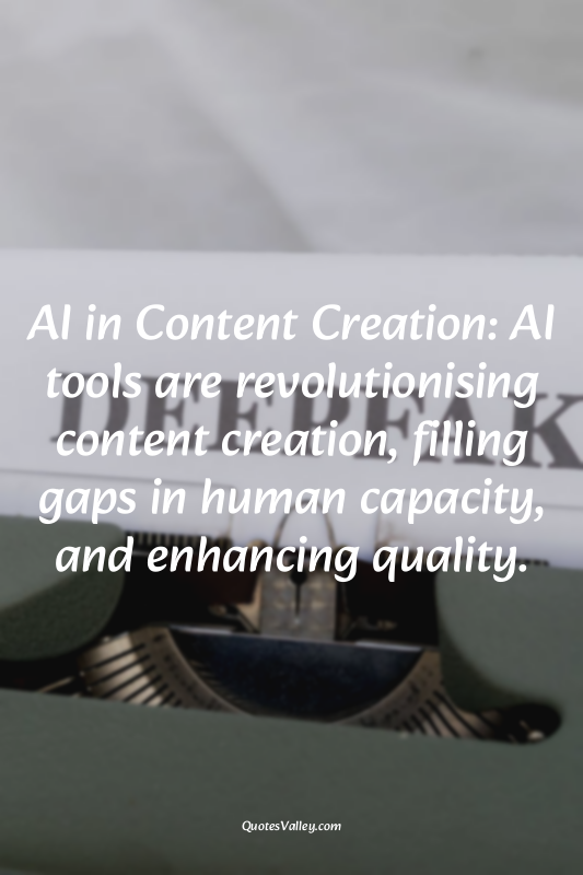 AI in Content Creation: AI tools are revolutionising content creation, filling g...