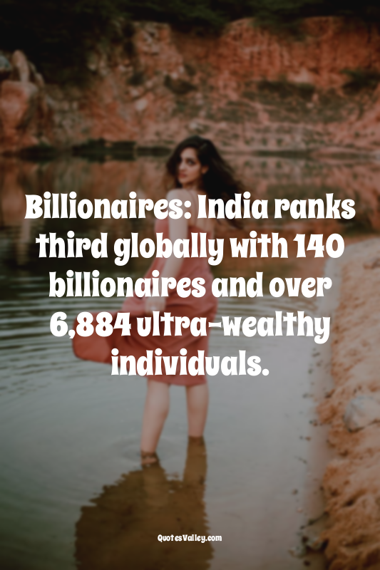 Billionaires: India ranks third globally with 140 billionaires and over 6,884 ul...