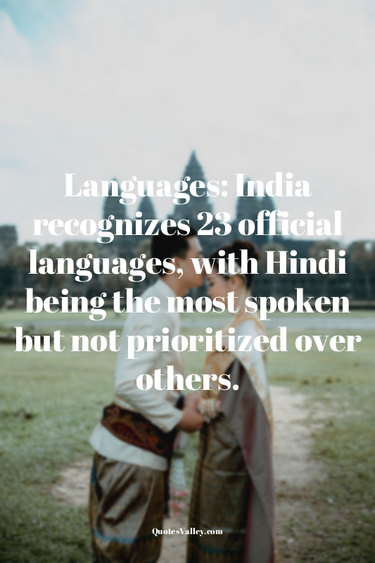Languages: India recognizes 23 official languages, with Hindi being the most spo...