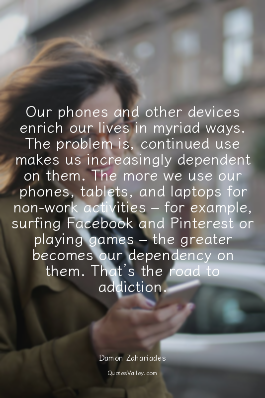 Our phones and other devices enrich our lives in myriad ways. The problem is, co...