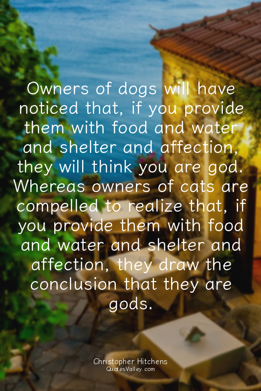 Owners of dogs will have noticed that, if you provide them with food and water a...