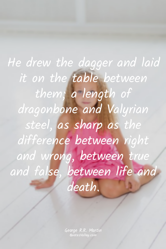 He drew the dagger and laid it on the table between them; a length of dragonbone...
