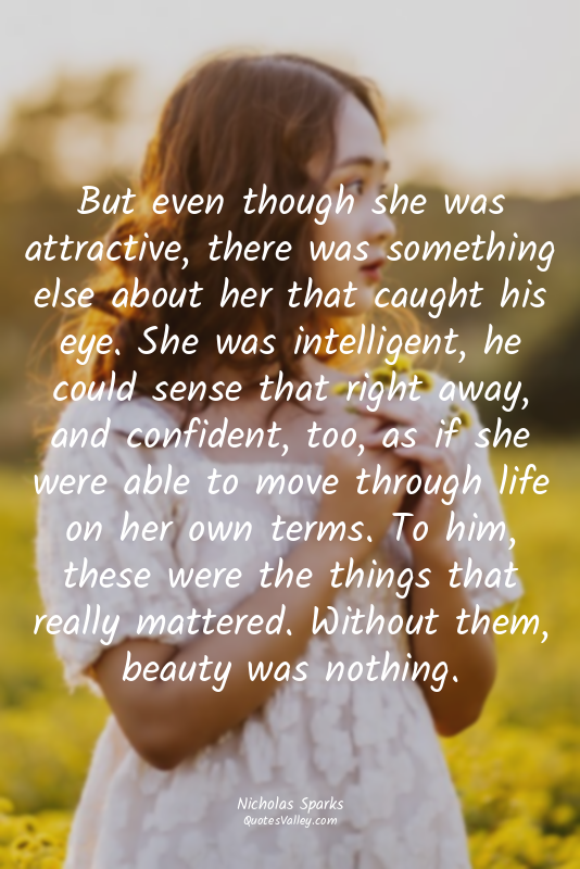 But even though she was attractive, there was something else about her that caug...