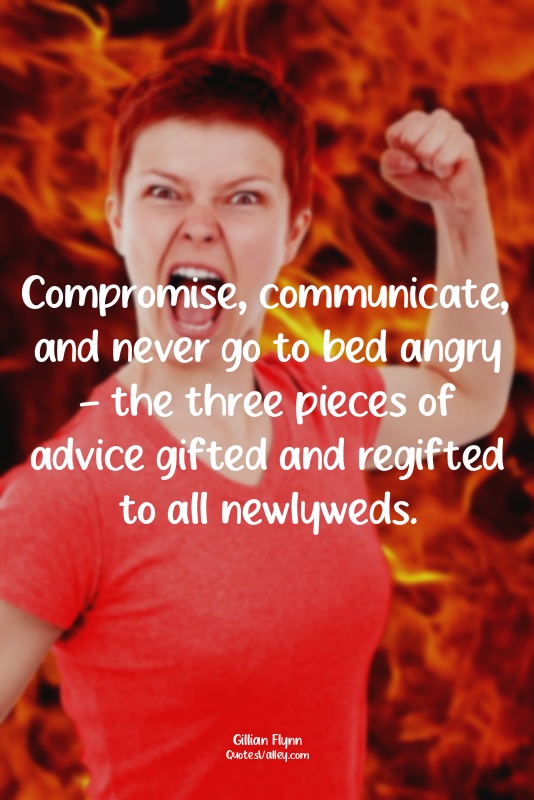 Compromise, communicate, and never go to bed angry - the three pieces of advice...