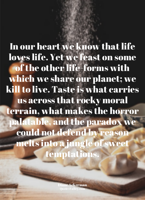 In our heart we know that life loves life. Yet we feast on some of the other lif...