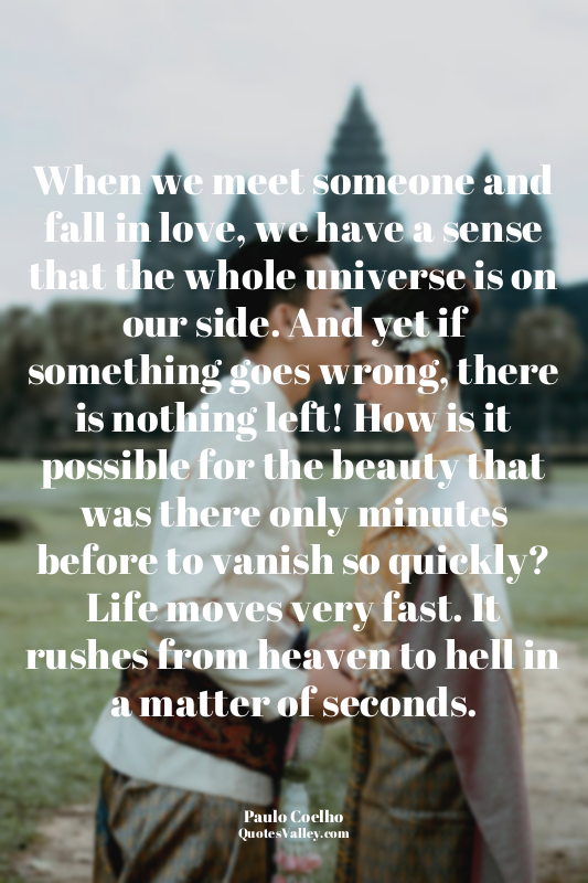 When we meet someone and fall in love, we have a sense that the whole universe i...