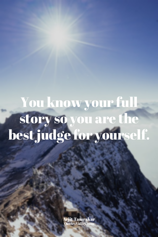 You know your full story so you are the best judge for yourself.
