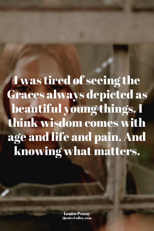 I was tired of seeing the Graces always depicted as beautiful young things. I th...