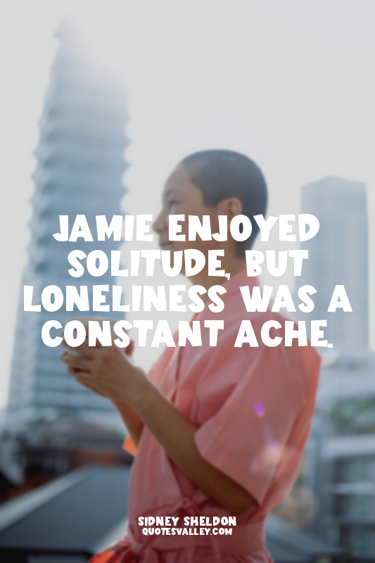 Jamie enjoyed solitude, but loneliness was a constant ache.