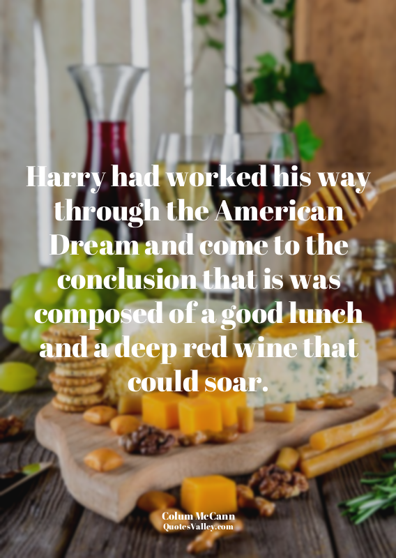 Harry had worked his way through the American Dream and come to the conclusion t...