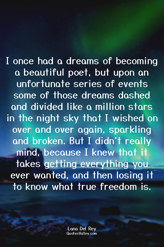 I once had a dreams of becoming a beautiful poet, but upon an unfortunate series...