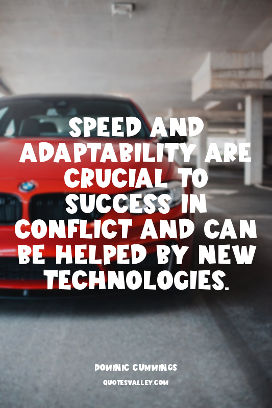 Speed and adaptability are crucial to success in conflict and can be helped by n...