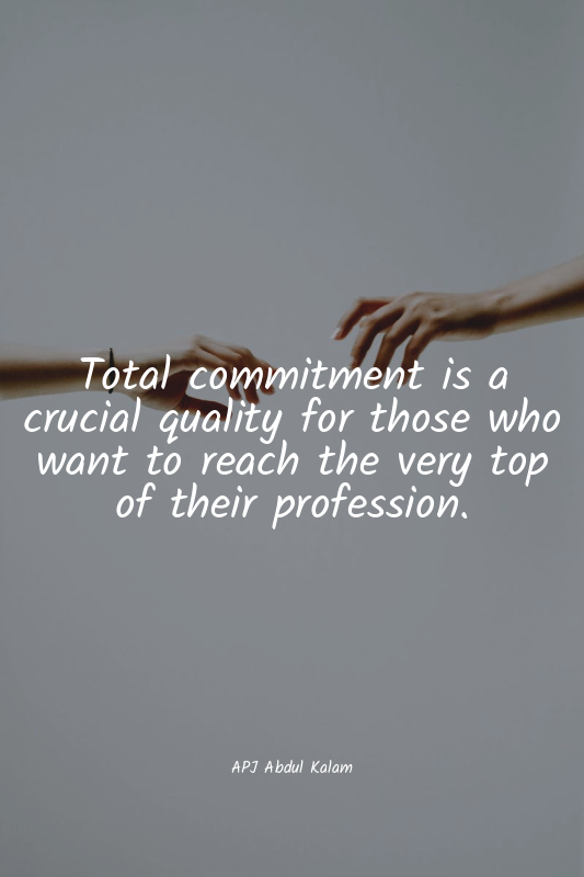 Total commitment is a crucial quality for those who want to reach the very top o...