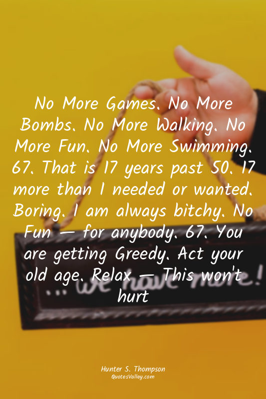 No More Games. No More Bombs. No More Walking. No More Fun. No More Swimming. 67...
