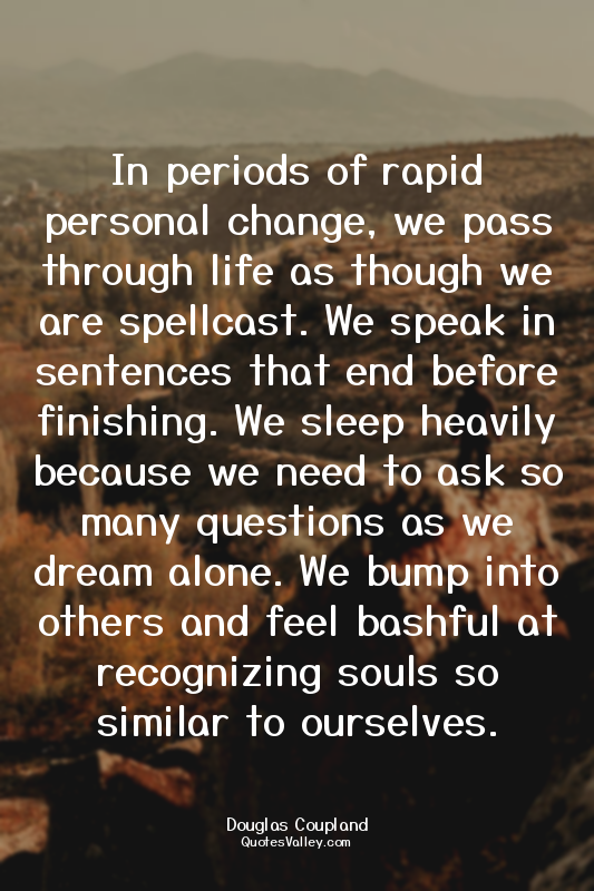 In periods of rapid personal change, we pass through life as though we are spell...