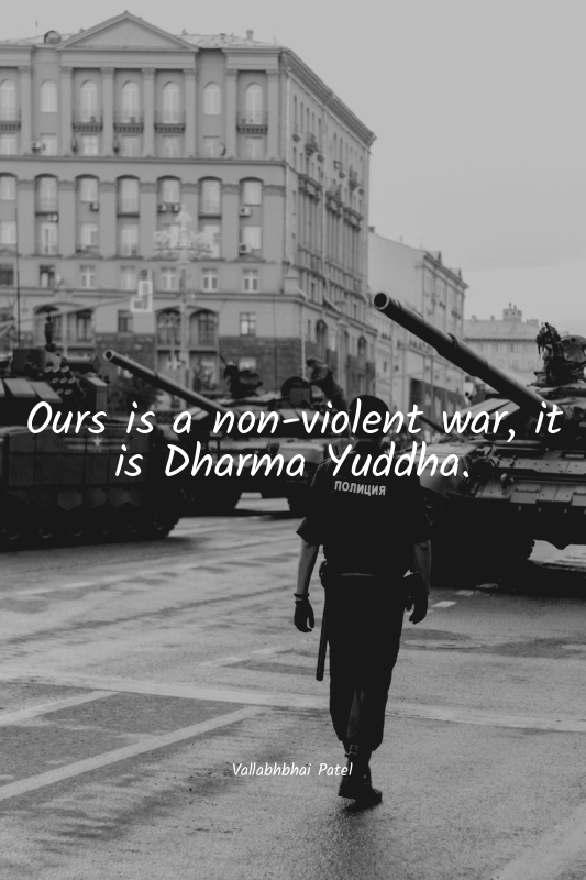 Ours is a non-violent war, it is Dharma Yuddha.