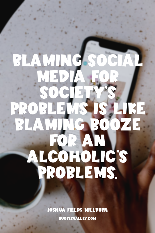 Blaming social media for society’s problems is like blaming booze for an alcohol...