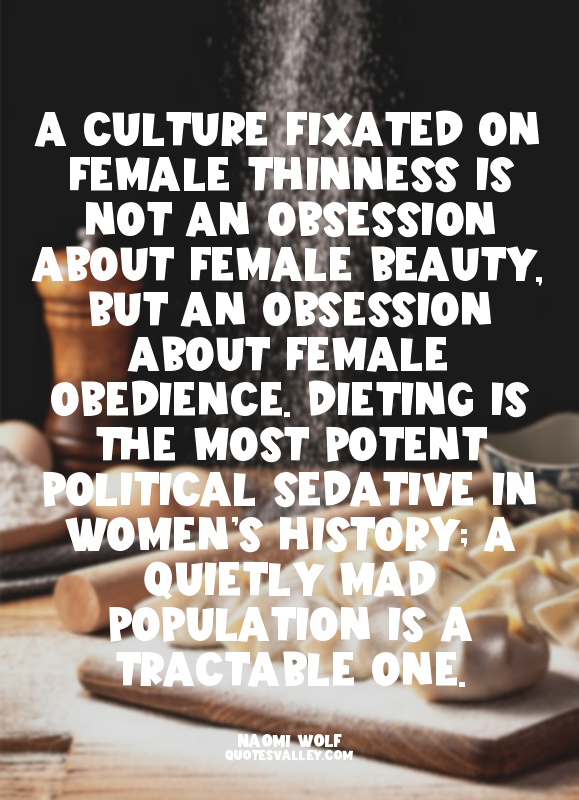 A culture fixated on female thinness is not an obsession about female beauty, bu...