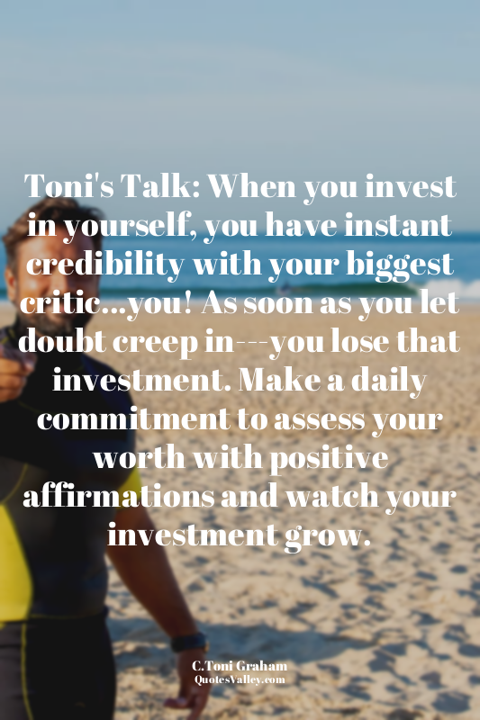 Toni's Talk: When you invest in yourself, you have instant credibility with your...