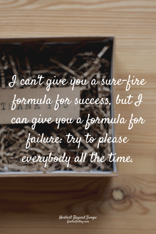 I can't give you a sure-fire formula for success, but I can give you a formula f...