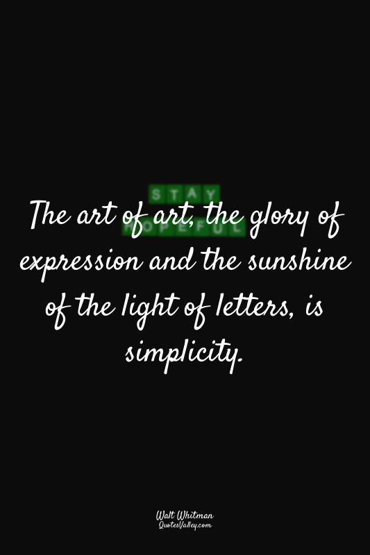 The art of art, the glory of expression and the sunshine of the light of letters...