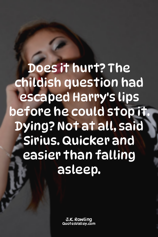 Does it hurt? The childish question had escaped Harry's lips before he could sto...