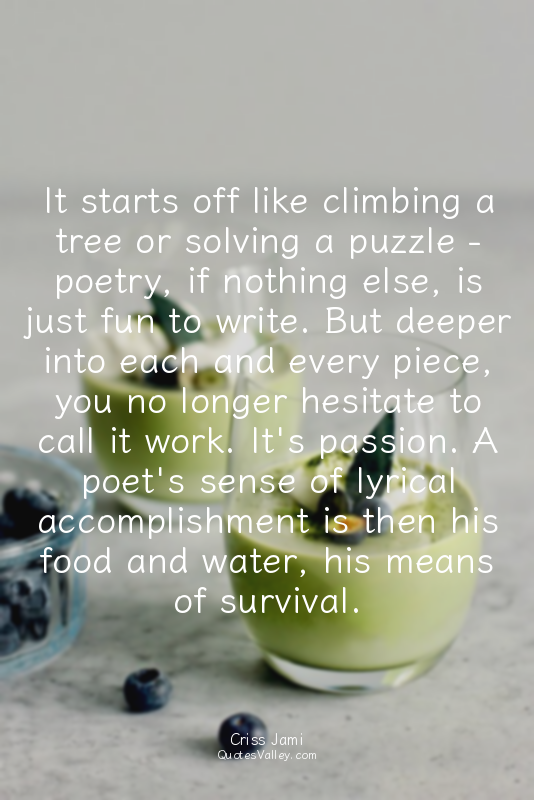 It starts off like climbing a tree or solving a puzzle - poetry, if nothing else...