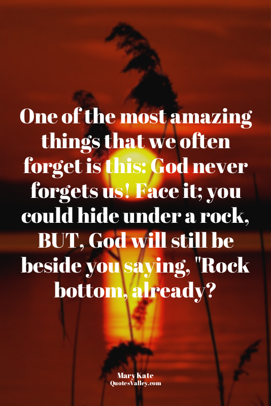 One of the most amazing things that we often forget is this: God never forgets u...