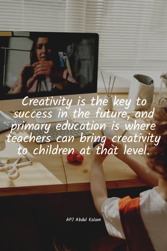 Creativity is the key to success in the future, and primary education is where t...