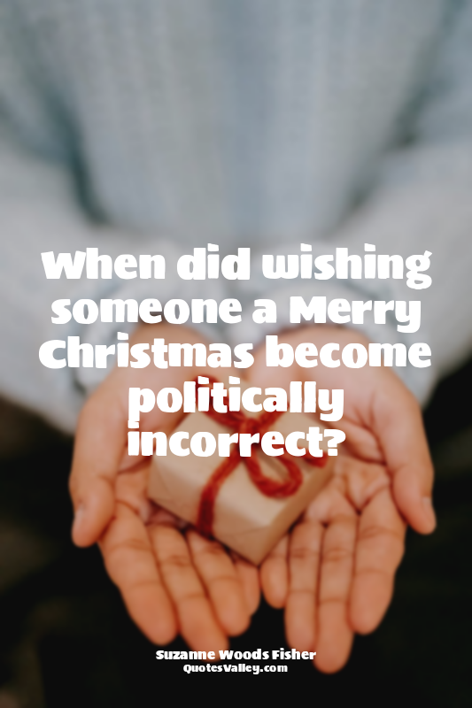 When did wishing someone a Merry Christmas become politically incorrect?