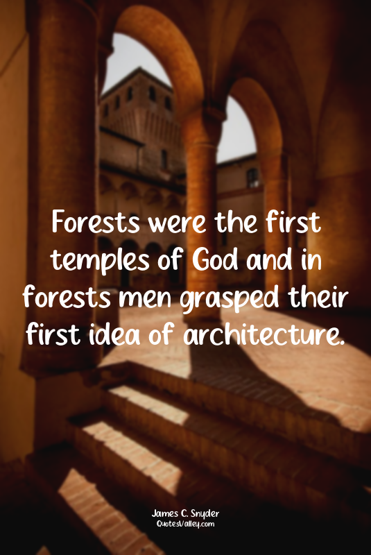 Forests were the first temples of God and in forests men grasped their first ide...