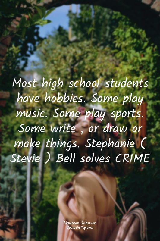 Most high school students have hobbies. Some play music. Some play sports. Some...