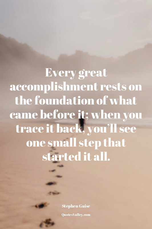 Every great accomplishment rests on the foundation of what came before it; when...