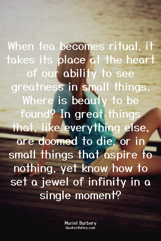 When tea becomes ritual, it takes its place at the heart of our ability to see g...