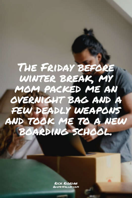 The Friday before winter break, my mom packed me an overnight bag and a few dead...