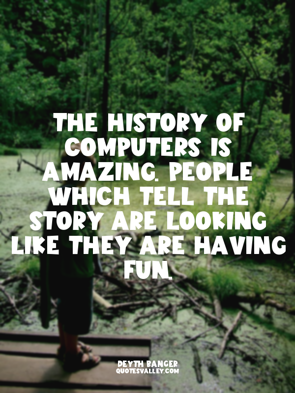 The History of computers is amazing. people which tell the story are looking lik...