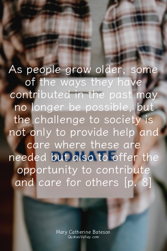 As people grow older, some of the ways they have contributed in the past may no...
