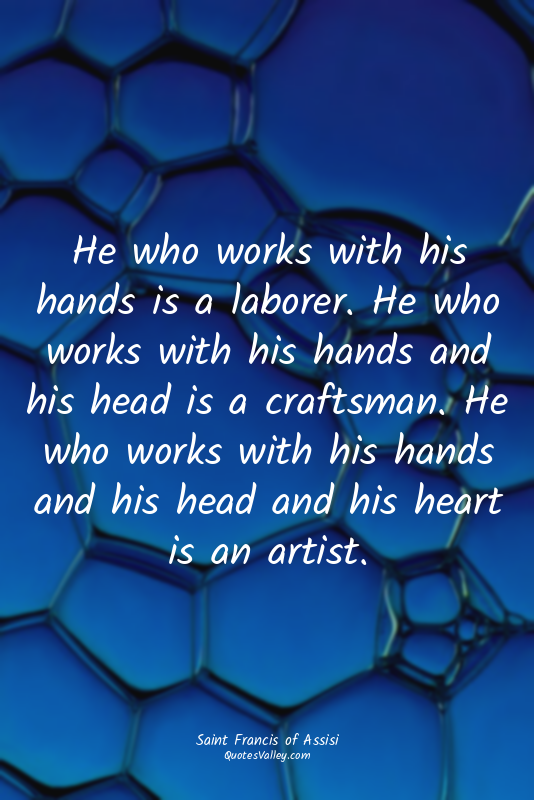 He who works with his hands is a laborer. He who works with his hands and his he...