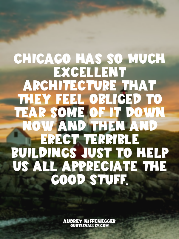 Chicago has so much excellent architecture that they feel obliged to tear some o...