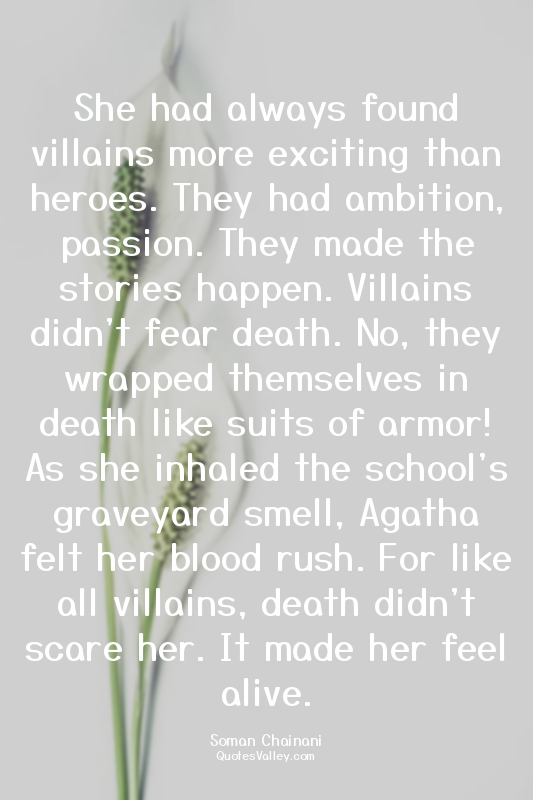 She had always found villains more exciting than heroes. They had ambition, pass...